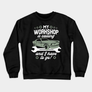 My Workshop Calls Car Mechanic Car Tuning Crewneck Sweatshirt